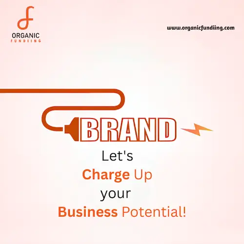 Charge Up Your Brand - Organic Funding